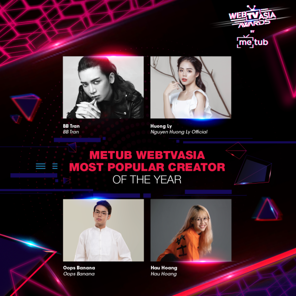 56be7a12a1ba5bd1e4c02770e613d760 Lộ diện các hạng mục giải thưởng và những tên đề cử ấn tượng tại METUB WebTVAsia Awards
