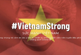 #VietnamStrong – Tri ân những người chiến sỹ thầm lặng trên tuyến đầu chống đại dịch COVID-19