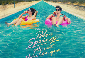 Nếu năm 2020 là một bộ phim – thì đó chính là Palm Springs: Mở Mắt Thấy Hôm Qua