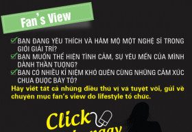 Fan’s view – Góc nhìn của fan về thần tượng