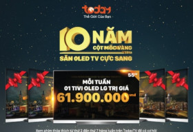 10 năm cột mốc Vàng – Săn Oled TV cực sang trên TodayTV