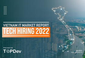 Thị trường IT Việt Nam năm 2022: Từng bước thay đổi, lấy nhân tài làm trung tâm