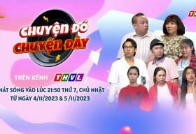 Chuyện Đó Chuyện Đây – Khi loạt thực trạng xã hội được tái hiện đầy sâu sắc