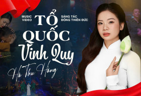 Ca sĩ Hà Thu Hằng ra mắt MV “Tổ Quốc Vinh Quy” tri ân ngày 27/7