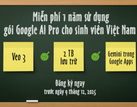 Google ưu đãi 1 năm sử dụng miễn phí gói Google AI Pro cho sinh viên Việt Nam