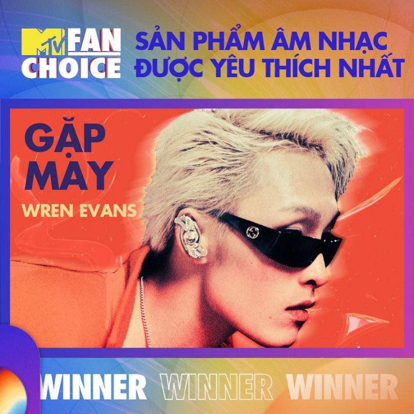 Winner MV Gặp May Wren Evans Phạm Đình Thái Ngân và MV Gặp may của Wren Evans chiến thắng MTV Fan Choice 2022