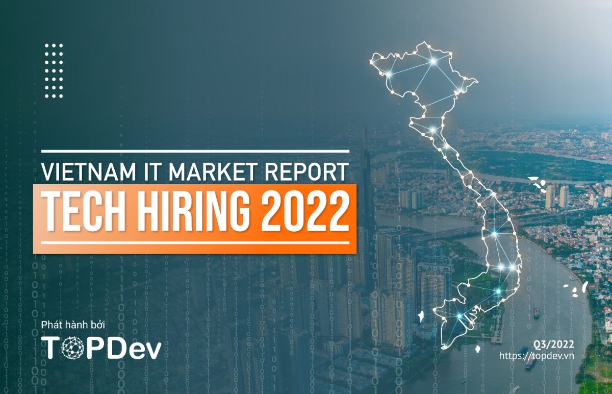 TopDev 1 Thị trường IT Việt Nam năm 2022: Từng bước thay đổi, lấy nhân tài làm trung tâm