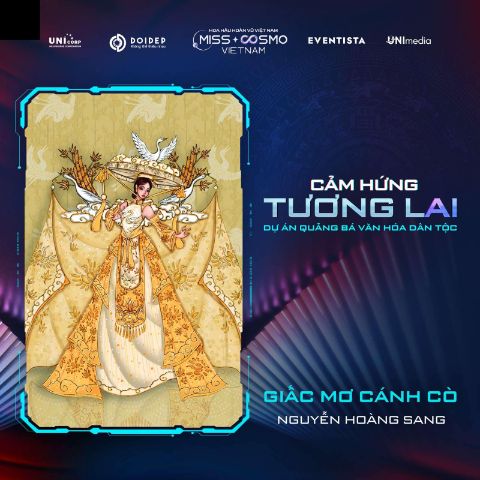 GIẤC MƠ CÁNH CÒ NGUYỄN HOÀNG SANG Hàng loạt thiết kế bứt phá tại Dự án Quảng bá Văn hóa Dân tộc   Miss Cosmo Vietnam 2023
