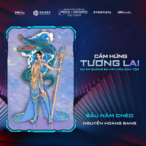 SẤU NĂM CHÈO NGUYỄN HOÀNG SANG Hàng loạt thiết kế bứt phá tại Dự án Quảng bá Văn hóa Dân tộc   Miss Cosmo Vietnam 2023