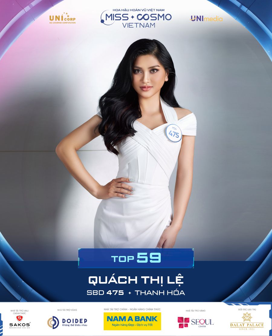 SBD 475 QUÁCH THỊ LỆ Lộ diện 10 thí sinh đầu tiên của Top 59 Miss Cosmo Vietnam 2023