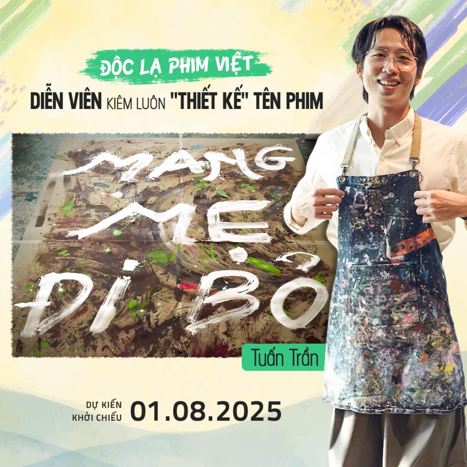 tuan tran 1.1 Tuấn Trần tự tay vẽ tên phim Mang Mẹ Đi Bỏ, tiết lộ câu chuyện phía sau đầy cảm xúc