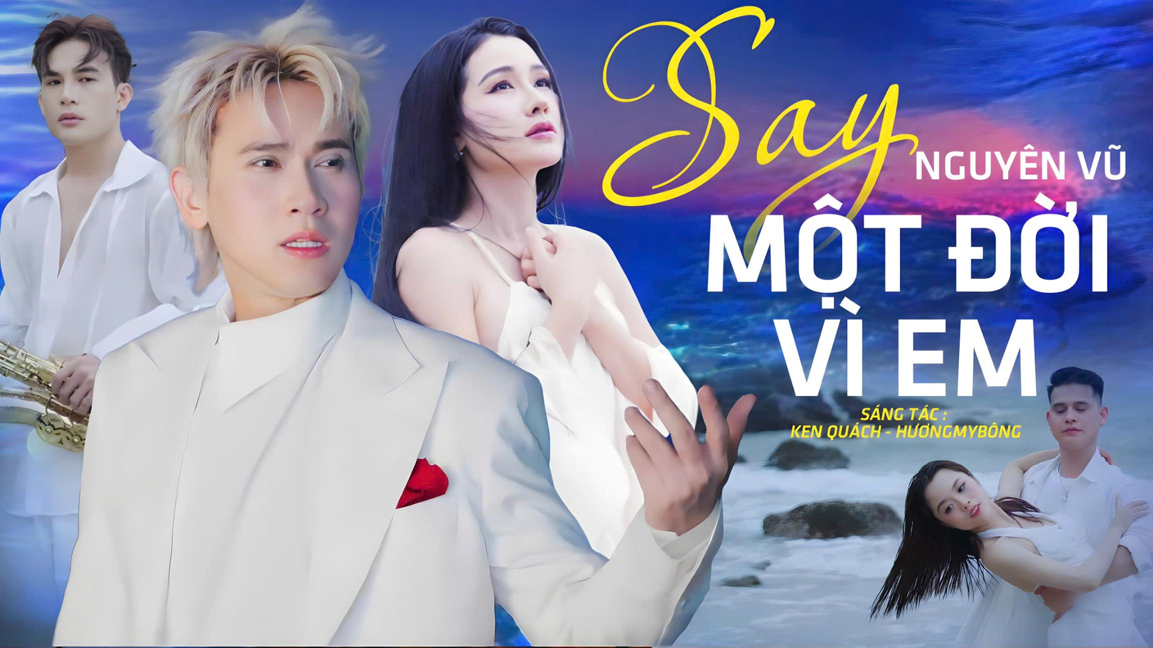 say một đời vì em Nguyen Vũ 1 Nguyên Vũ ra mắt MV Say Một Đời Vì Em: không để AI chiếm trọn spotlight