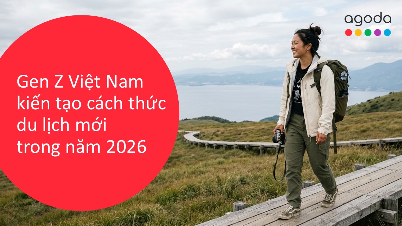Gen Z Travel Trends 2026 KV VN Agoda tiết lộ “công thức xê dịch” của Gen Z Việt