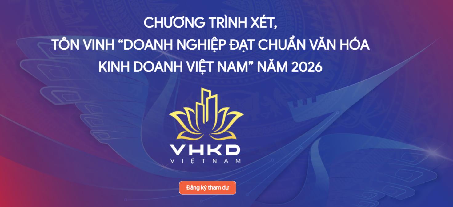 Doanh nghiệp đạt chuẩn Văn hóa Kinh doanh Việt Nam Khởi động chương trình xét chọn Doanh nghiệp đạt chuẩn Văn hóa Kinh doanh Việt Nam năm 2026